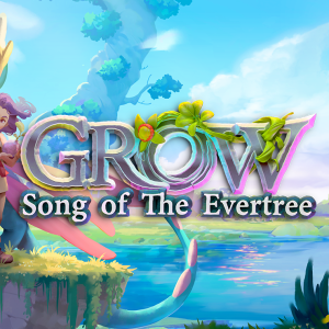 Grow: Song of the Evertree