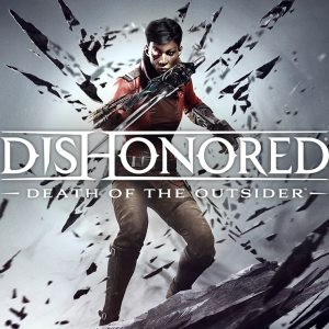 Dishonored®: Death of the Outsider™
