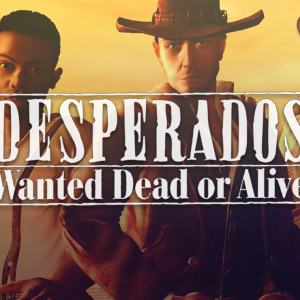 Desperados: Wanted Dead or Alive