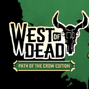 West of Dead - Path of the Crow Edition