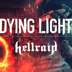 Dying Light - Hellraid