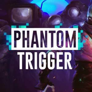 Phantom Trigger