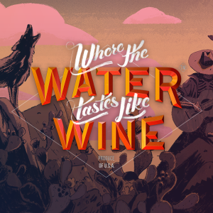 Where The Water Tastes Like Wine