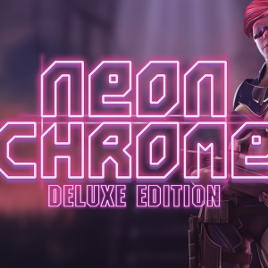 Neon Chrome Deluxe Edition