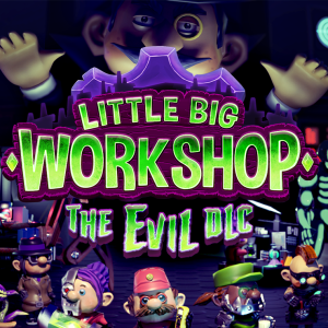 Little Big Workshop - The Evil DLC
