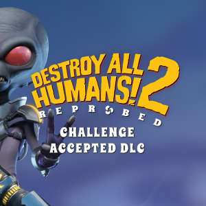 Destroy All Humans! 2 - Reprobed: Challenge Accepted DLC