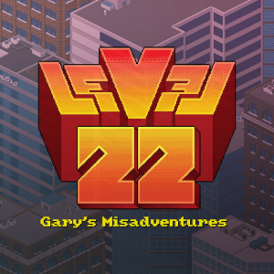 Level22 Gary’s Misadventures