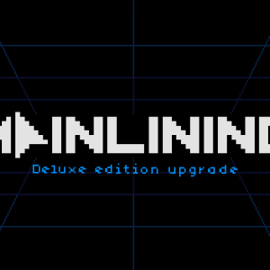 Mainlining: Deluxe Edition Upgrade