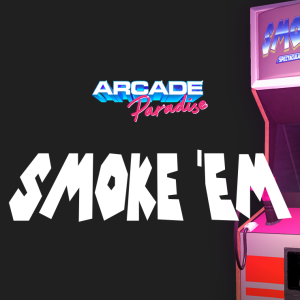 Arcade Paradise - Smoke ‘em