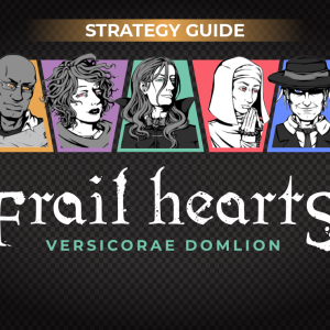 Frail Hearts: Versicorae Domlion Strategy Guide