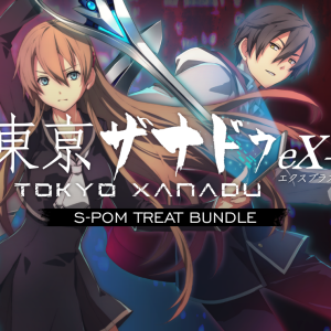 Tokyo Xanadu eX+ S-Pom Treat Bundle