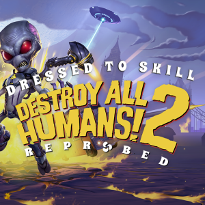 Destroy All Humans! 2 - Reprobed: Dressed to Skill Edition
