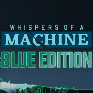 Whispers of a Machine Blue Edition