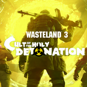 Wasteland 3: Cult of the Holy Detonation