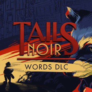 Tails Noir: Words DLC