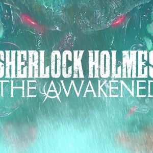 Sherlock Holmes The Awakened