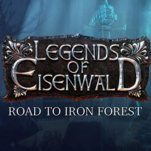 Legends of Eisenwald: Road to Iron Forest