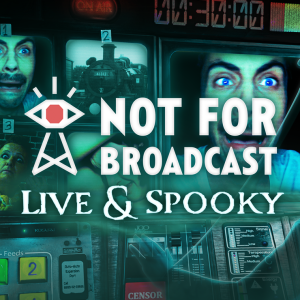 Not For Broadcast: Live & Spooky
