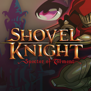 Shovel Knight: Specter of Torment