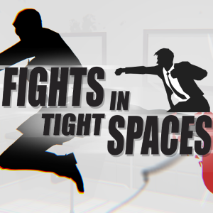 Fights in Tight Spaces