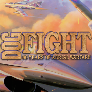 Dogfight: 80 Years of Aerial Warfare