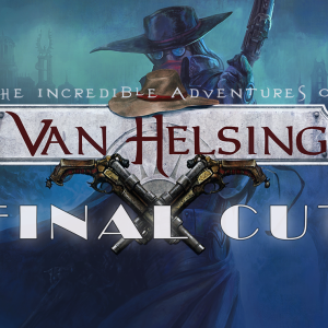 The Incredible Adventures of Van Helsing: Final Cut