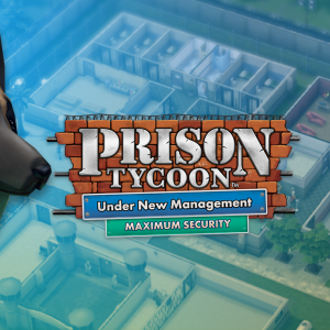 Prison Tycoon: Under New Management - Maximum Security