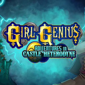 Girl Genius: Adventures In Castle Heterodyne
