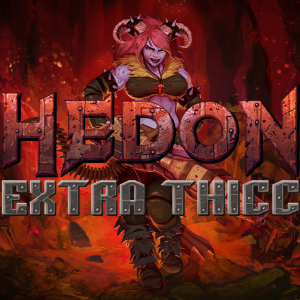 Hedon - Extra Thicc Edition