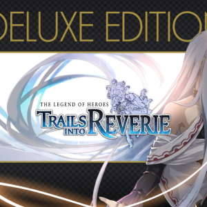 The Legend of Heroes: Trails into Reverie Deluxe Edition