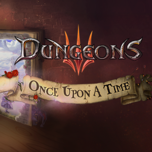 Dungeons 3: Once Upon A Time