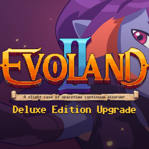 Evoland 2 Deluxe Edition Upgrade