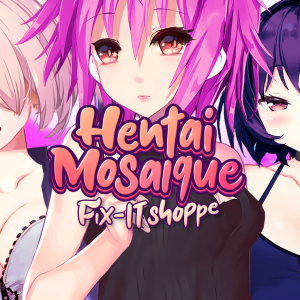 Hentai Mosaique Fix-IT Shoppe