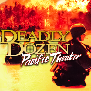 Deadly Dozen Pacific Theater