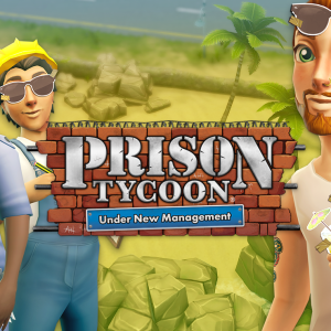 Prison Tycoon: Under New Management