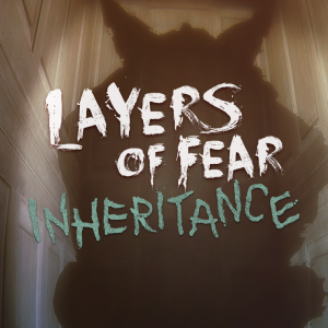 Layers of Fear: Inheritance