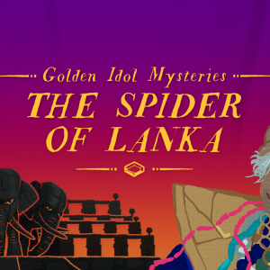Golden Idol Mysteries: The Spider of Lanka