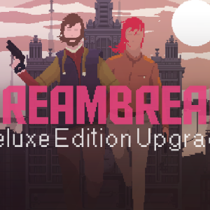 Dreambreak Deluxe Edition Upgrade