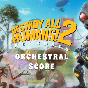 Destroy All Humans! 2 - Reprobed: Official Orchestral Score