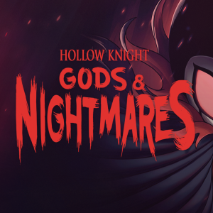 Hollow Knight - Gods & Nightmares