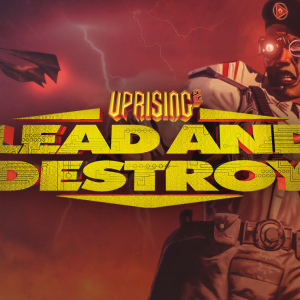 Uprising 2: Lead and Destroy