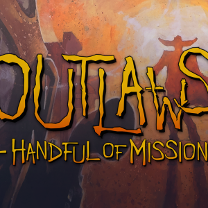 Outlaws + A Handful of Missions