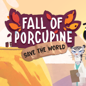 Fall of Porcupine Save the World Edition