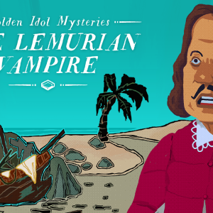 Golden Idol Mysteries: The Lemurian Vampire