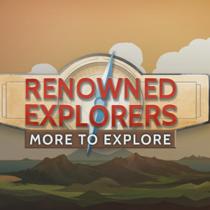 Renowned Explorers: More To Explore