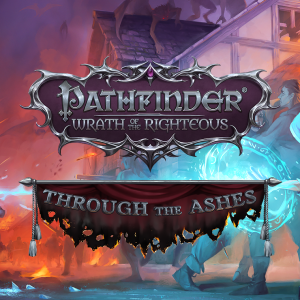 Pathfinder: Wrath of the Righteous - Through the Ashes