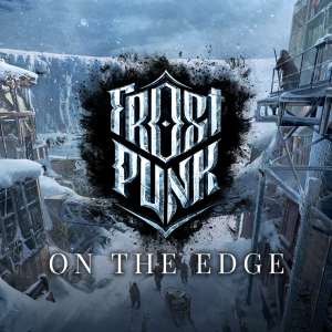 Frostpunk: On The Edge