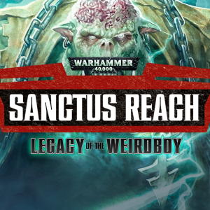 Warhammer 40,000: Sanctus Reach - Legacy of the Weirdboy