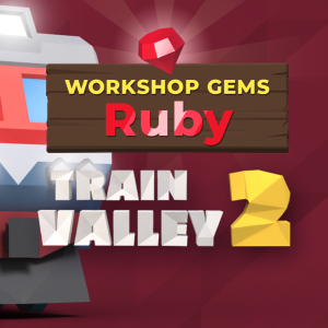 Train Valley 2: Workshop Gems - Ruby