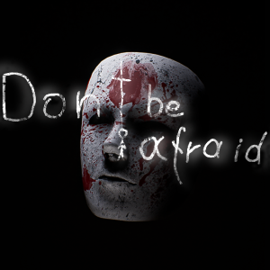 Don't Be Afraid
